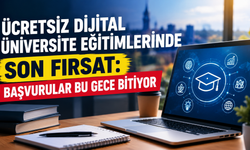 Ücretsiz dijital üniversite eğitimlerinde son fırsat: Başvurular bu gece bitiyor!