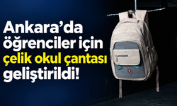 Ankara’da okul güvenliği için yeni adım: Koruyucu çelik çanta çanta geliştirildi