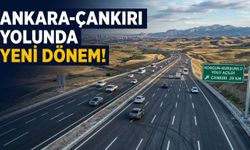 Ankara’dan Çankırı’ya gidenler dikkat! 45 dakika 24 dakikaya düşüyor