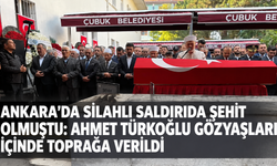 Ankara'da silahlı saldırıda şehit olmuştu: Ahmet Türkoğlu gözyaşları içinde toprağa verildi