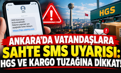 Ankara'da vatandaşlara sahte SMS uyarısı: HGS ve kargo tuzağına dikkat!