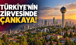 Türkiye’nin zirvesinde Çankaya var: Ankara’dan iki ilçe ilk 7’ye girdi!