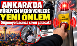 Ankara’da yürüyen merdivenlere yeni önlem: Düğmeye basınca siren çalacak!