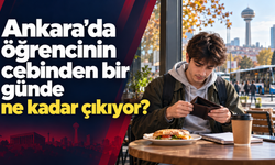 Ankara’da öğrencilerin harçlığı nereye gidiyor?