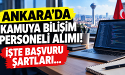 Ankara'da kamuya bilişim personeli alımı! İşte başvuru şartları...