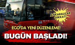 Ankara'da EGO kullananları ilgilendiriyor! O hatta yeni sefer başladı
