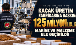 Ticaret Bakanlığı’ndan kaçak üretim fabrikasına baskın: 125 milyon liralık makine ve malzeme ele geçirildi!