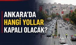 Ankara’da 29 Ekim’de hangi yollar kapalı olacak? Emniyet saatleri açıkladı