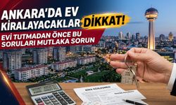 Ankara’da ev kiralayacaklar dikkat! Kira dışında bu ödemelere de hazırlıklı olun