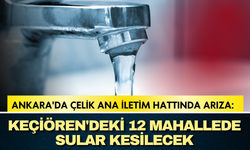 Ankara'da çelik ana iletim hattında arıza: Keçiören'deki 12 mahallede sular kesilecek