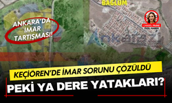 Ankara Karakaya’da İmar Tartışması Büyüyor: 20 Yıllık Sorun Çözüldü, Peki Ya Dere Yatakları?