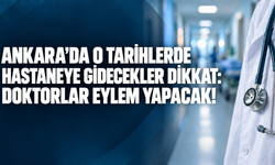 Ankara'da o tarihlerde hastaneye gidecekler dikkat: Doktorlar eylem yapacak!