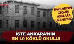 Bazılarının geçmişi asırlara uzanıyor... İşte Ankara'nın en 10 köklü okulu!