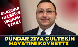 Üsküdar Belediye Başkan Vekili Dündar Ziya Gültekin hayatını kaybetti!