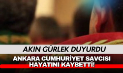 Akın Gürlek duyurdu: Ankara Cumhuriyet savcısı hayatını kaybetti...