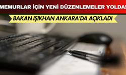Bakan Işıkhan Ankara'da açıkladı: Kamu çalışanları için yeni dönemin kapısı aralanıyor!