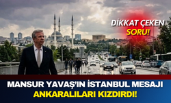 Mansur Yavaş’ın İstanbul mesajı Ankaralıları kızdırdı!