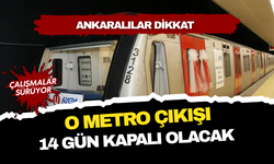 Kızılay’da metro kullananlar dikkat! O çıkış geçici olarak kapatıldı!