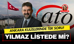 Halil İbrahim Yılmaz ATO yönetiminde olacak mı? Ankara’da gözler yeni listede