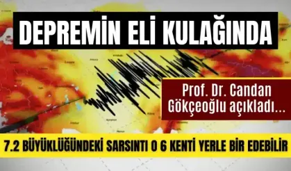 Depremin eli kulağında: 7.2 büyüklüğündeki sarsıntı o 6 kenti yerle bir edebilir...