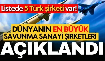 Dünyanın en büyük savunma sanayi şirketleri açıklandı: Listede 5 Türk şirketi var!