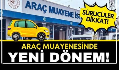 Araç muayenesinde yeni dönem başladı: Bunlara dikkat edin!