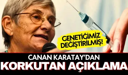 Canan Karatay’dan kritik açıklama: "Aşı olanların genetiği değiştirildi"!