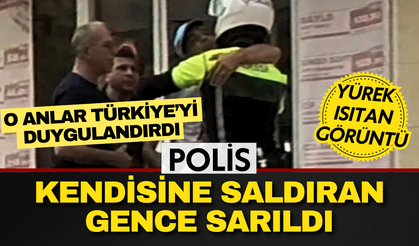Adana’da yürek ısıtan anlar: Polis saldıran gence sarıldı
