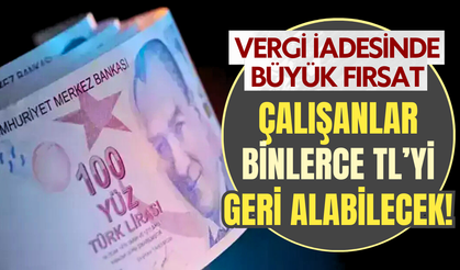 Vergi iadesinde büyük fırsat: Çalışanlar binlerce TL geri alabilecek