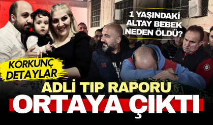 Adli Tıp nokta koydu: 1 yaşındaki Altay bebeğin ölüm nedeni netleşti