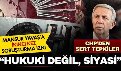 CHP’den Mansur Yavaş’a soruşturma iznine sert tepki: Hukuki değil siyasi