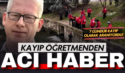 Kayıp öğretmenden acı haber: Tuncay Arslan’ın cesedi bulundu!