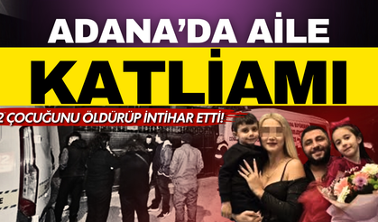 Adana’da aile faciası: Eşi terketti, 2 çocuğunu öldürüp intihar etti!