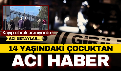 Kayıp olarak aranan 14 yaşındaki çocuktan kahreden haber! Yol kenarında ölü bulundu!