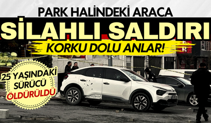 Park halindeki araca otomatik silahla kurşun yağdırdılar: 25 yaşındaki sürücü can verdi!