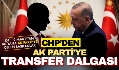 AK Parti’ye transfer dalgası devam ediyor! İşte 19 Mart'tan bu yana CHP'den AK Parti’ye geçen başkanlar