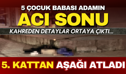 Hatay’da acı olay: 5 çocuk babası şahıs 5. kattan atlayarak canına kıydı!
