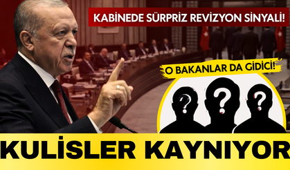 Kabinede sürpriz revizyon sinyali! Dört bakan daha gidici!