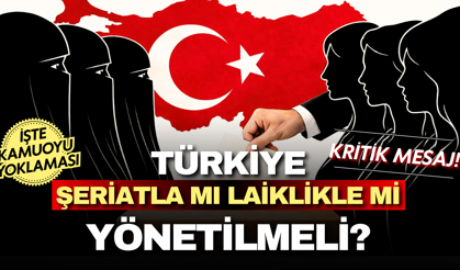 Türkiye şeriatla mı yönetilmeli laiklikle mi? İşte anket sonuçları