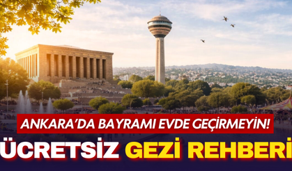 Ankara’da bayramı evde geçirmeyin! İşte ücretsiz gezilecek yerler