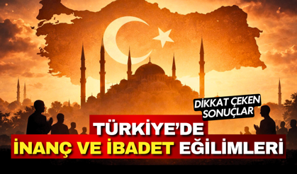 Türkiye’de namaz alışkanlığı ve dini inanç profili açıklandı! İşte dikkat çeken sonuçlar