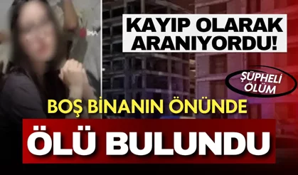 16 yaşındaki kayıp lise öğrencisinin şüpheli ölümü: Boş binanın önünde bulundu!