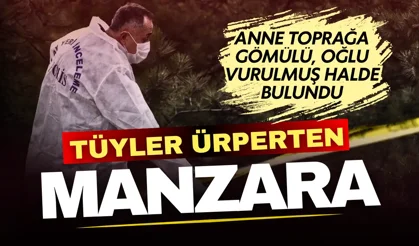 Hatay’da korkunç olay: Anne toprağa gömülü, oğlu vurulmuş halde bulundu