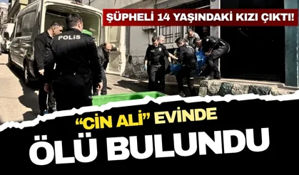 Kan donduran olay: "Cin Ali" evinde ölü bulundu, şüpheli 14 yaşındaki kızı çıktı!