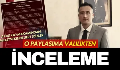 Ayaş kaymakamından milletvekiline sert sözler: Valilik inceleme başlattı