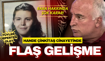 Hande Çinkitaş cinayetinde flaş gelişme: Baba Nezih Çinkitaş yakalandı