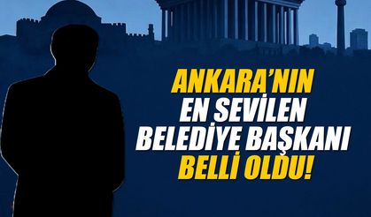 Ankara’nın en sevilen belediye başkanı belli oldu!