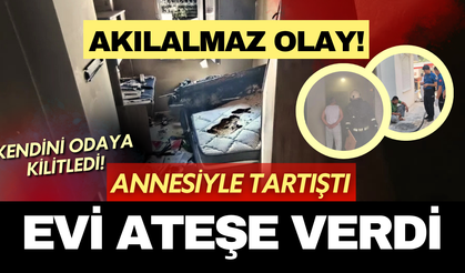 Akıllara durgunluk veren olay! Annesiyle tartıştı, kendini odaya kilitleyip yangın çıkardı