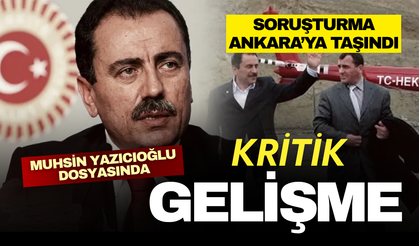 Muhsin Yazıcıoğlu dosyasında kritik gelişme: Soruşturma Ankara’ya taşındı