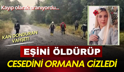 Kağıthane'de kan donduran vahşet! Eşini öldürüp cesedini ormanlık alana gizledi